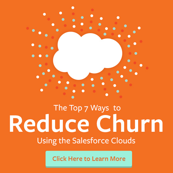 Churn Report: 7 Ways to Reduce Churn Using the Salesforce Clouds