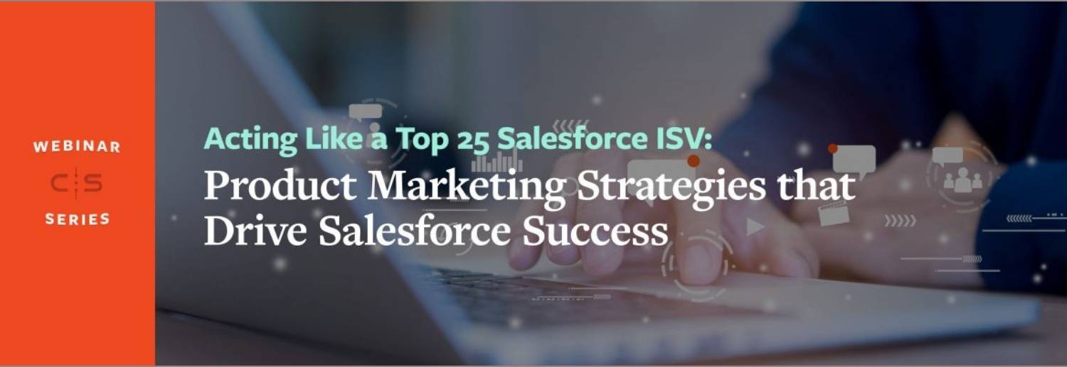 Acting Like a Top 25 ISV Product Marketing Strategies that Drive Salesforce Success